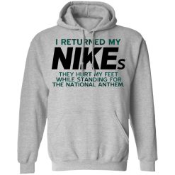 I Returned My Nikes They Hurt My Feet While Standing For The National Anthem T-Shirts, Hoodies, Long Sleeve 41