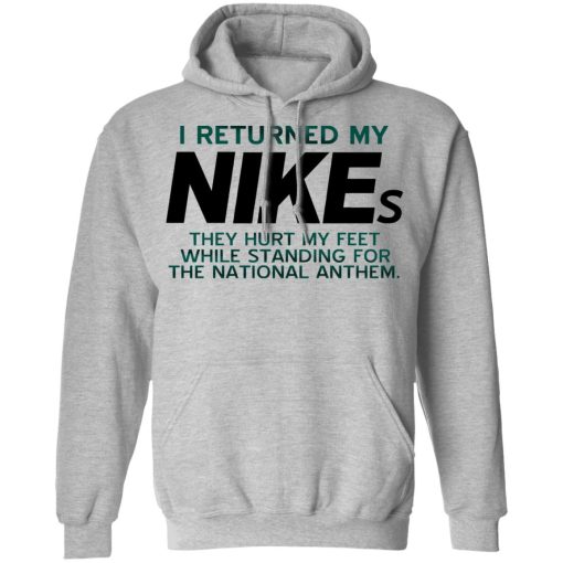 I Returned My Nikes They Hurt My Feet While Standing For The National Anthem T-Shirts, Hoodies, Long Sleeve 19