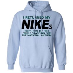 I Returned My Nikes They Hurt My Feet While Standing For The National Anthem T-Shirts, Hoodies, Long Sleeve 45