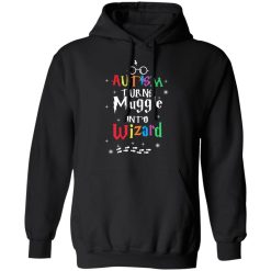Autism Autism Turns Muggle Into Wizard Harry Potter T-Shirts, Hoodies, Long Sleeve 43