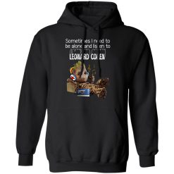 Groot Sometimes I Need To Be Alone And Listen To Leonard Cohen T-Shirts, Hoodies, Long Sleeve 43