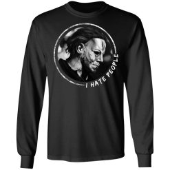 Michael Myers I Hate People T-Shirts, Hoodies, Long Sleeve 42