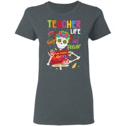 Teacher Life Got Me Feeling Un Poco Loco Skeleton T-Shirts, Hoodies, Long Sleeve 35