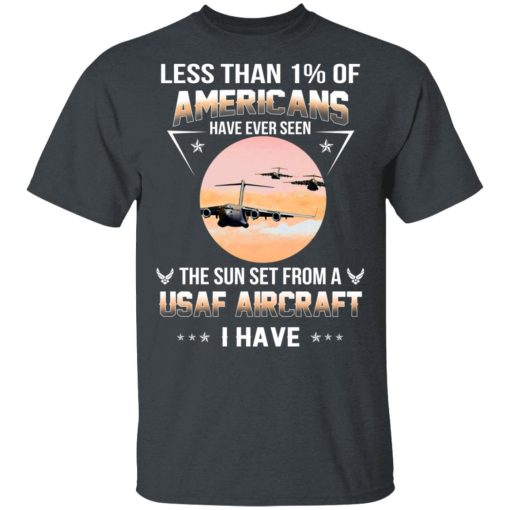 Less Than !% Of Americans Have Ever Seen The Sun Set From A USAF Aircraft I Have T-Shirts, Hoodies, Long Sleeve 3