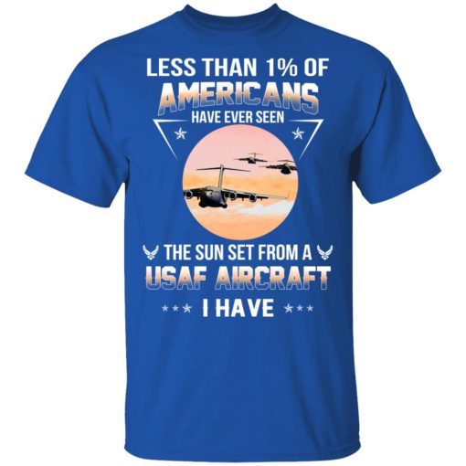 Less Than !% Of Americans Have Ever Seen The Sun Set From A USAF Aircraft I Have T-Shirts, Hoodies, Long Sleeve 7