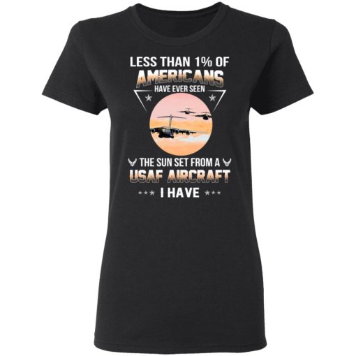 Less Than !% Of Americans Have Ever Seen The Sun Set From A USAF Aircraft I Have T-Shirts, Hoodies, Long Sleeve 9