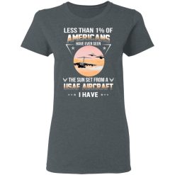 Less Than !% Of Americans Have Ever Seen The Sun Set From A USAF Aircraft I Have T-Shirts, Hoodies, Long Sleeve 35