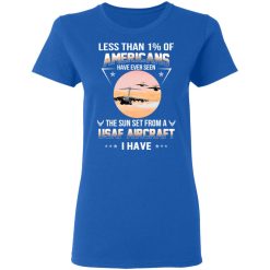 Less Than !% Of Americans Have Ever Seen The Sun Set From A USAF Aircraft I Have T-Shirts, Hoodies, Long Sleeve 39
