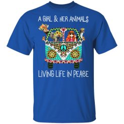 A Girl And Her Animals Living Life In Peace T-Shirts, Hoodies, Long Sleeve 29