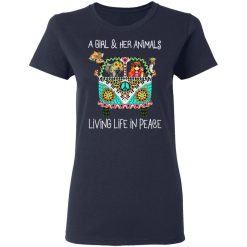 A Girl And Her Animals Living Life In Peace T-Shirts, Hoodies, Long Sleeve 37