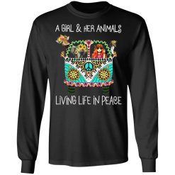 A Girl And Her Animals Living Life In Peace T-Shirts, Hoodies, Long Sleeve 41