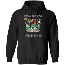 A Girl And Her Animals Living Life In Peace T-Shirts, Hoodies, Long Sleeve 43