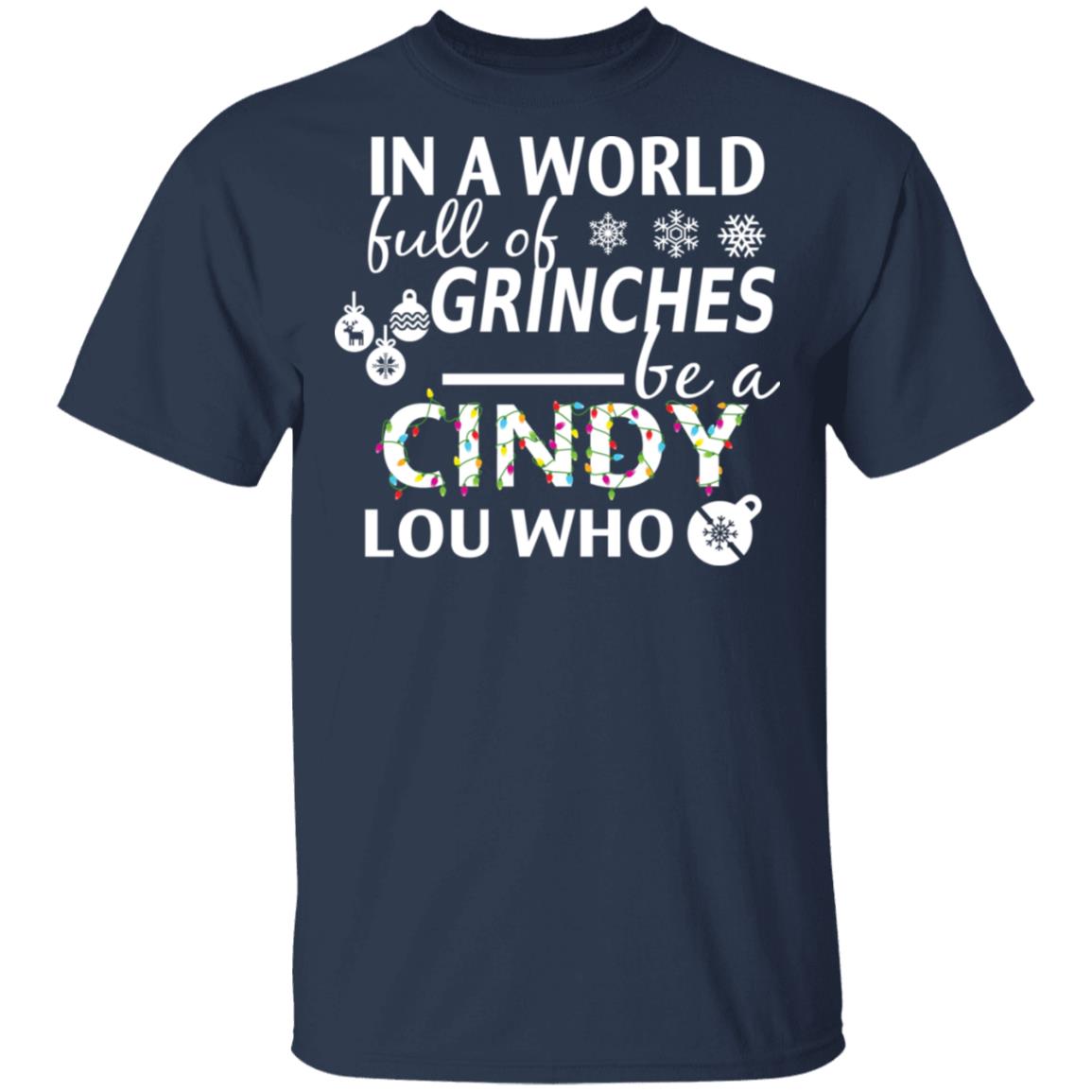 In A World Full Of Grinches Be A Cindy Lou Who Christmas T-Shirts ...