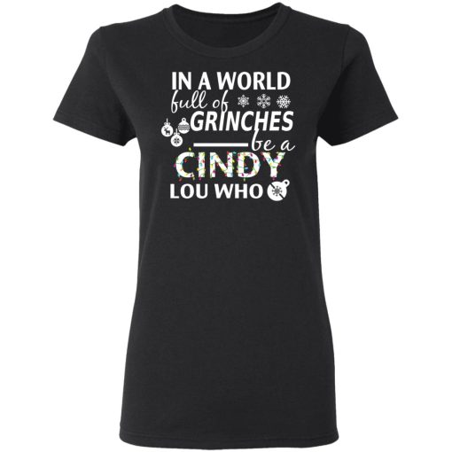 In A World Full Of Grinches Be A Cindy Lou Who Christmas T-Shirts, Hoodies, Long Sleeve 9