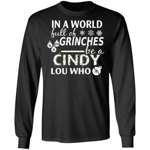 In A World Full Of Grinches Be A Cindy Lou Who Christmas T-Shirts, Hoodies, Long Sleeve 17