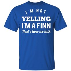 I’m Not Yelling I’m A Finn That’s How We Talk T-Shirts, Hoodies, Long Sleeve 31