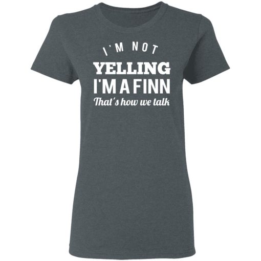 I’m Not Yelling I’m A Finn That’s How We Talk T-Shirts, Hoodies, Long Sleeve 11