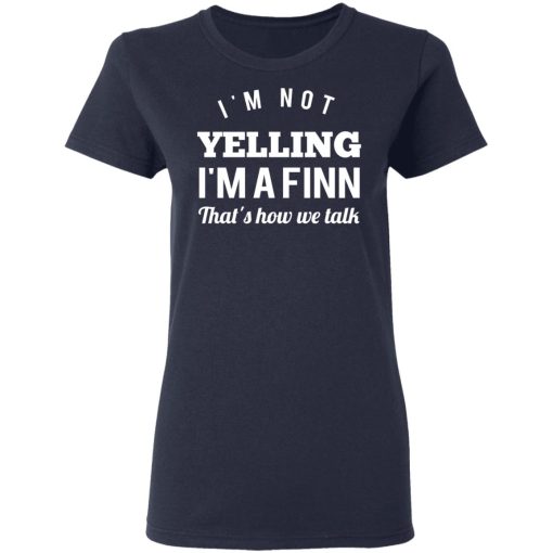 I’m Not Yelling I’m A Finn That’s How We Talk T-Shirts, Hoodies, Long Sleeve 13