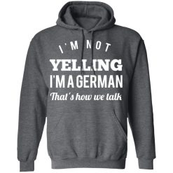I’m Not Yelling I’m A German That’s How We Talk T-Shirts, Hoodies, Long Sleeve 47