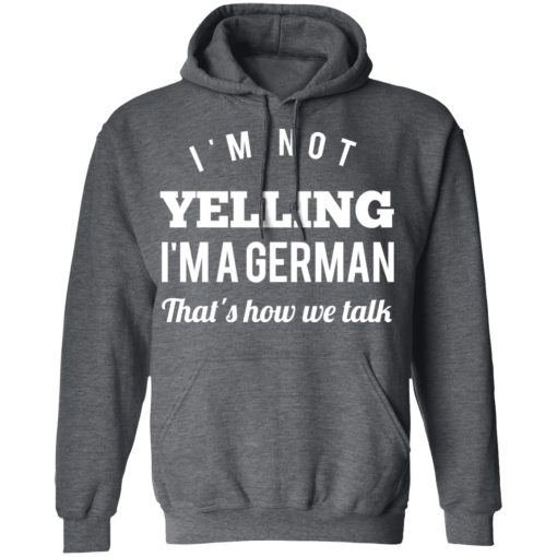 I’m Not Yelling I’m A German That’s How We Talk T-Shirts, Hoodies, Long Sleeve 24