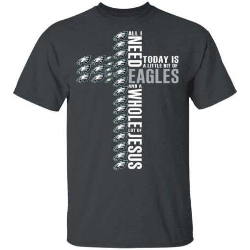 Jesus All I Need Is A Little Bit Of Philadelphia Eagles And A Whole Lot Of Jesus T-Shirts, Hoodies, Long Sleeve 3