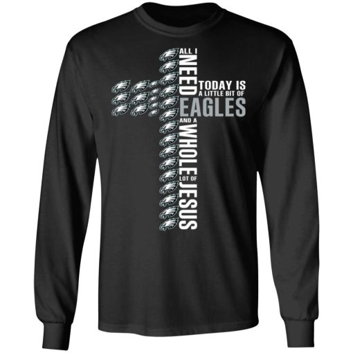Jesus All I Need Is A Little Bit Of Philadelphia Eagles And A Whole Lot Of Jesus T-Shirts, Hoodies, Long Sleeve 17
