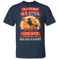 I’m A Grumpy Old Witch My Level Of Sarcasm Depends On Your Level Of Stupidity Halloween T-Shirts, Hoodies, Long Sleeve 29