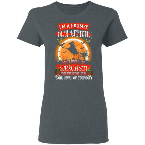 I’m A Grumpy Old Witch My Level Of Sarcasm Depends On Your Level Of Stupidity Halloween T-Shirts, Hoodies, Long Sleeve 11