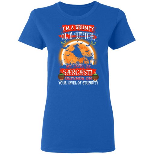 I’m A Grumpy Old Witch My Level Of Sarcasm Depends On Your Level Of Stupidity Halloween T-Shirts, Hoodies, Long Sleeve 16