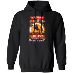 I’m A Grumpy Old Witch My Level Of Sarcasm Depends On Your Level Of Stupidity Halloween T-Shirts, Hoodies, Long Sleeve 43