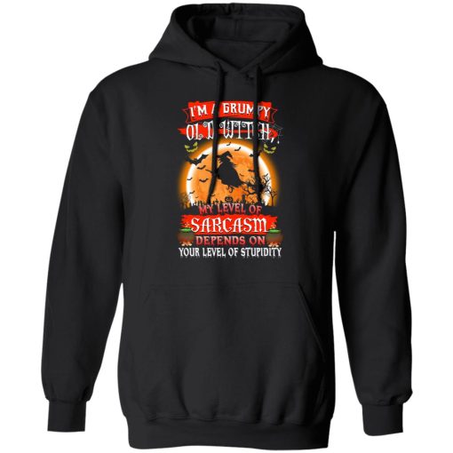 I’m A Grumpy Old Witch My Level Of Sarcasm Depends On Your Level Of Stupidity Halloween T-Shirts, Hoodies, Long Sleeve 19