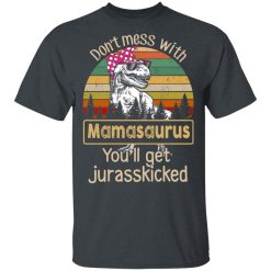 Don’t Mess With Mamasaurus You’ll Get Jurasskicked T-Shirts, Hoodies, Long Sleeve 28