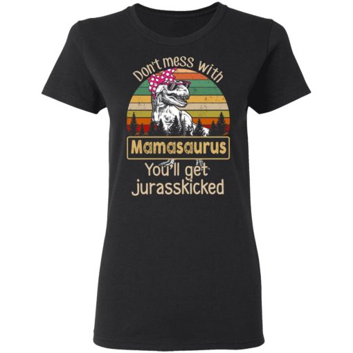 Don’t Mess With Mamasaurus You’ll Get Jurasskicked T-Shirts, Hoodies, Long Sleeve 10