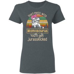 Don’t Mess With Mamasaurus You’ll Get Jurasskicked T-Shirts, Hoodies, Long Sleeve 36