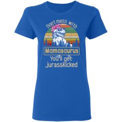 Don’t Mess With Mamasaurus You’ll Get Jurasskicked T-Shirts, Hoodies, Long Sleeve 39