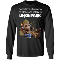 Groot Sometimes I Need To Be Alone And Listen To Linkin Park T-Shirts, Hoodies, Long Sleeve 41