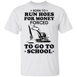 Born To Run Hoes For Money Forced To Go To School Youth T-Shirts, Hoodies, Long Sleeve 26