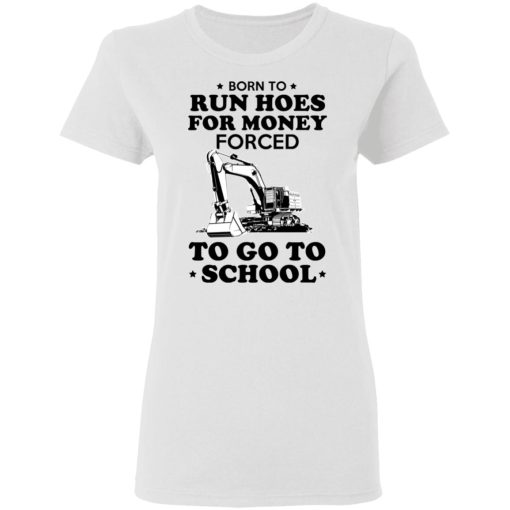 Born To Run Hoes For Money Forced To Go To School Youth T-Shirts, Hoodies, Long Sleeve 10