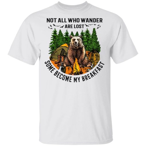 Not All Who Wander Are Lost Some Became By Breakfast T-Shirts, Hoodies, Long Sleeve 3