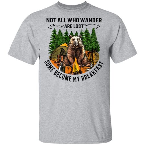 Not All Who Wander Are Lost Some Became By Breakfast T-Shirts, Hoodies, Long Sleeve 5