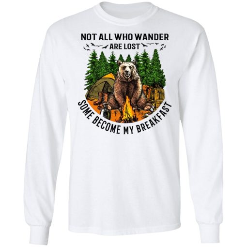 Not All Who Wander Are Lost Some Became By Breakfast T-Shirts, Hoodies, Long Sleeve 16