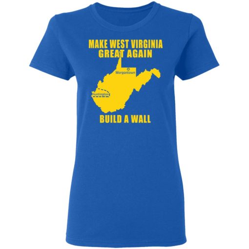 Make West Virginia Great Again Build A Wall T-Shirts, Hoodies, Long Sleeve 15