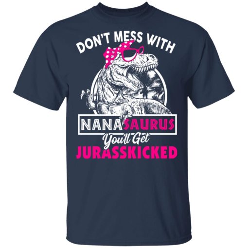 Don’t Mess With Nanasaurus You’ll Get Jurasskicked T-Shirts, Hoodies, Long Sleeve 6
