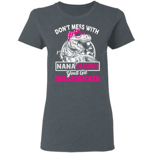 Don’t Mess With Nanasaurus You’ll Get Jurasskicked T-Shirts, Hoodies, Long Sleeve 11