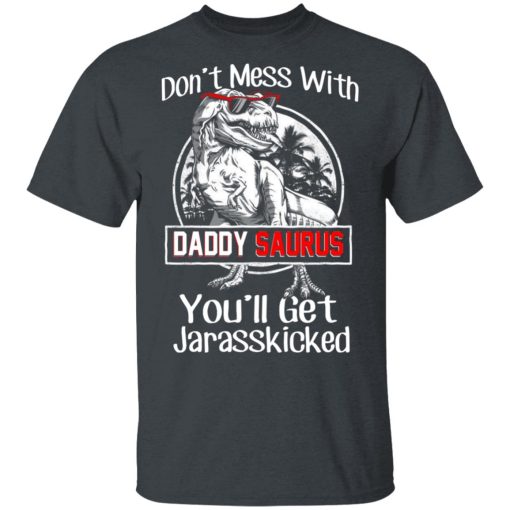 Don’t Mess With Daddy Saurus You’ll Get Jurasskicked T-Shirts, Hoodies, Long Sleeve 3