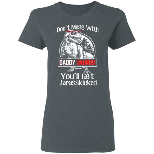 Don’t Mess With Daddy Saurus You’ll Get Jurasskicked T-Shirts, Hoodies, Long Sleeve 11