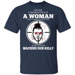 A Woman Who Understands Rap And Loves Machine Gun Kelly T-Shirts, Hoodies, Long Sleeve 29