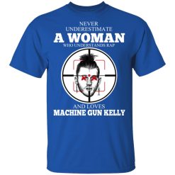 A Woman Who Understands Rap And Loves Machine Gun Kelly T-Shirts, Hoodies, Long Sleeve 31