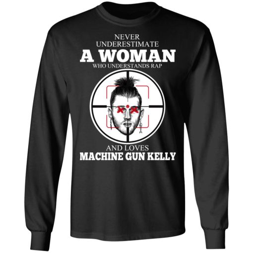 A Woman Who Understands Rap And Loves Machine Gun Kelly T-Shirts, Hoodies, Long Sleeve 17