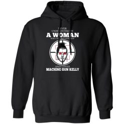 A Woman Who Understands Rap And Loves Machine Gun Kelly T-Shirts, Hoodies, Long Sleeve 43